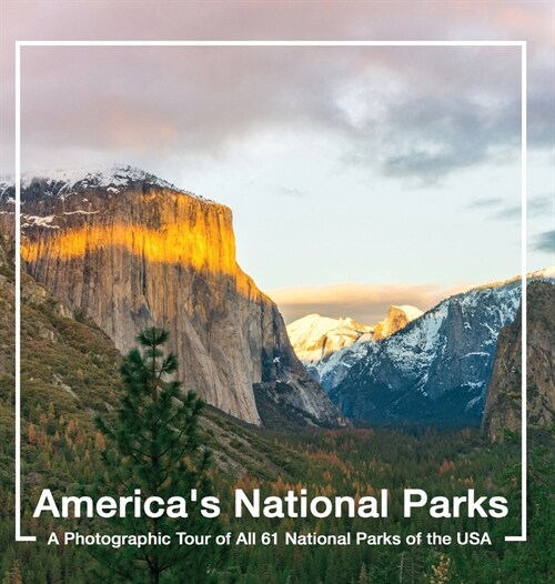 Americas National Parks Book: A Photographic Tour of All 61 National Parks of the USA (Hardcover)