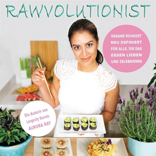 Rawvolutionist: Vegane Rohkost Neu Definiert F? Alle, Die Das Essen Lieben Und Zelebrieren (Paperback)