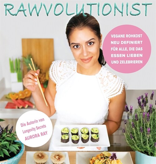 Rawvolutionist: Vegane Rohkost Neu Definiert F? Alle, Die Das Essen Lieben Und Zelebrieren (Hardcover)