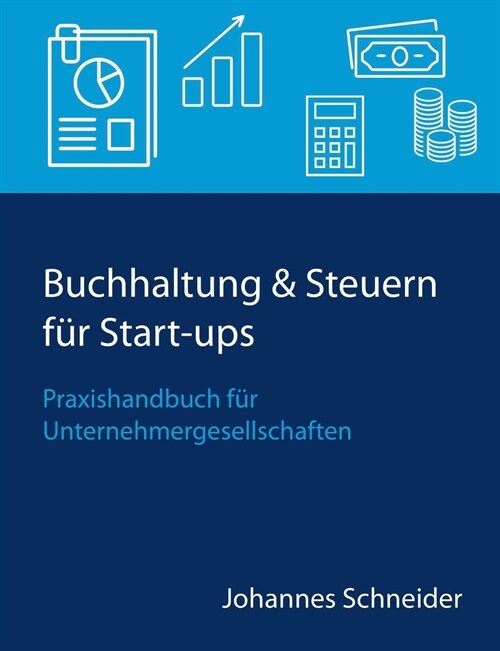 Buchhaltung & Steuern f? Start-ups: Praxishandbuch f? Unternehmergesellschaften (Paperback)