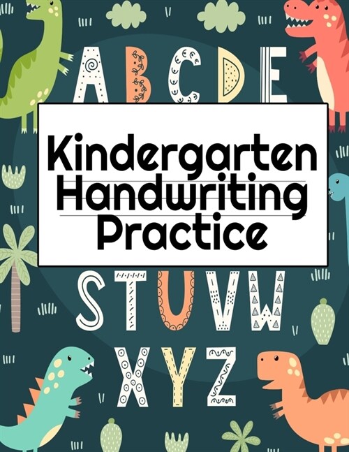 Kindergarten Handwriting Practice: A-Z Alphabet Writing With Cute Pictures - Draw & Doodle Board For First ABC Words - 8.5x11, 130 Pages Pre-K Tracing (Paperback)