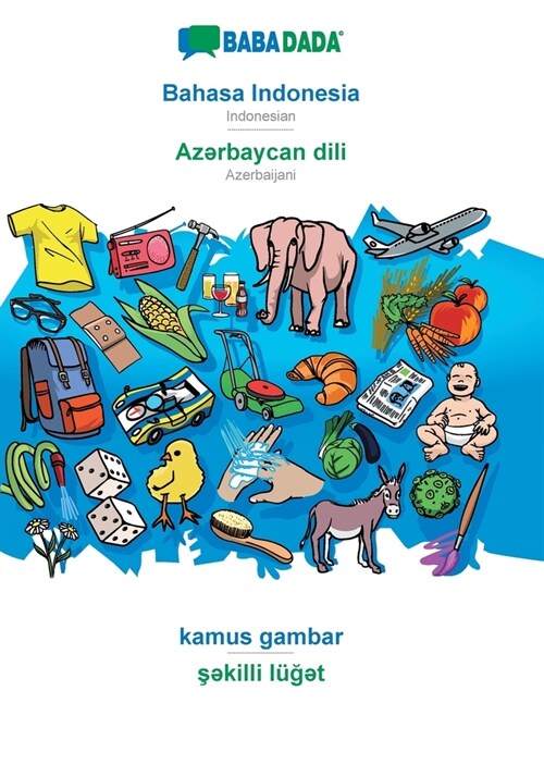 BABADADA, Bahasa Indonesia - Azərbaycan dili, kamus gambar - şəkilli l?#287;ət: Indonesian - Azerbaijani, visual dictionary (Paperback)