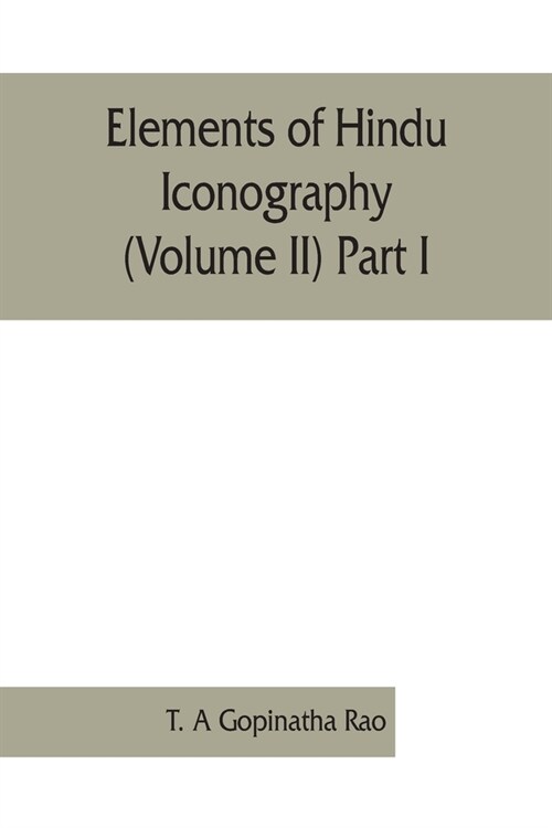 Elements of Hindu iconography (Volume II) Part I (Paperback)