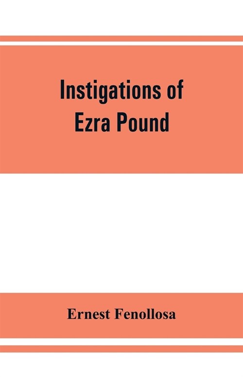 Instigations of Ezra Pound, together with an essay on the Chinese written character (Paperback)
