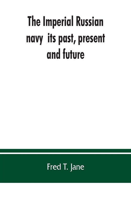 The Imperial Russian navy: its past, present, and future (Paperback)