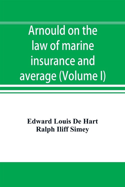 Arnould on the law of marine insurance and average (Volume I) (Paperback)