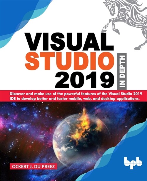 Visual Studio 2019 In Depth: Discover and make use of the powerful features of the Visual Studio 2019 IDE to develop better and faster mobile, web, (Paperback)
