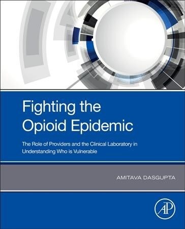 Fighting the Opioid Epidemic: The Role of Providers and the Clinical Laboratory in Understanding Who Is Vulnerable (Paperback)