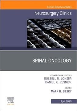 Spinal Oncology an Issue of Neurosurgery Clinics of North America: Volume 31-2 (Hardcover)