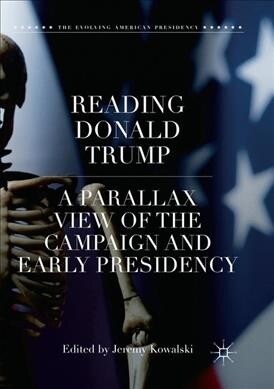 Reading Donald Trump: A Parallax View of the Campaign and Early Presidency (Paperback, Softcover Repri)