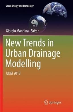 New Trends in Urban Drainage Modelling: Udm 2018 (Paperback, Softcover Repri)