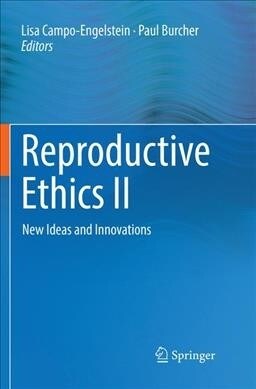 Reproductive Ethics II: New Ideas and Innovations (Paperback, Softcover Repri)