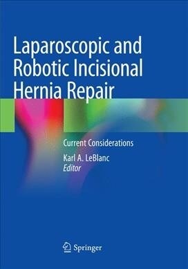 Laparoscopic and Robotic Incisional Hernia Repair: Current Considerations (Paperback, Softcover Repri)