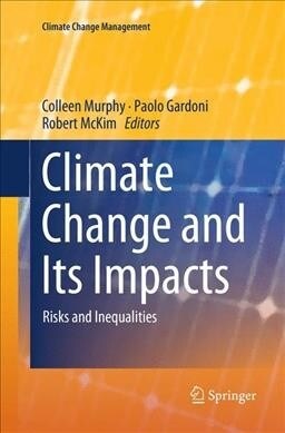 Climate Change and Its Impacts: Risks and Inequalities (Paperback, Softcover Repri)
