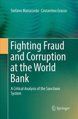 Fighting Fraud and Corruption at the World Bank: A Critical Analysis of the Sanctions System (Paperback, Softcover Repri)