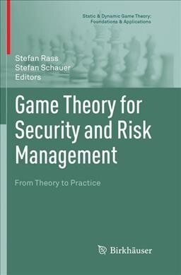 Game Theory for Security and Risk Management: From Theory to Practice (Paperback, Softcover Repri)