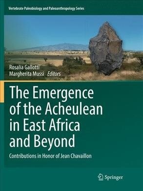 The Emergence of the Acheulean in East Africa and Beyond: Contributions in Honor of Jean Chavaillon (Paperback, Softcover Repri)