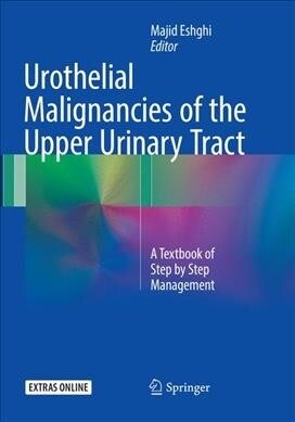 Urothelial Malignancies of the Upper Urinary Tract: A Textbook of Step by Step Management (Paperback, Softcover Repri)