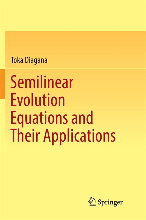 Semilinear Evolution Equations and Their Applications (Paperback)