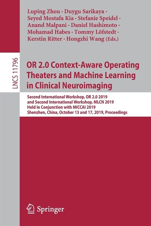 Or 2.0 Context-Aware Operating Theaters and Machine Learning in Clinical Neuroimaging: Second International Workshop, or 2.0 2019, and Second Internat (Paperback, 2019)