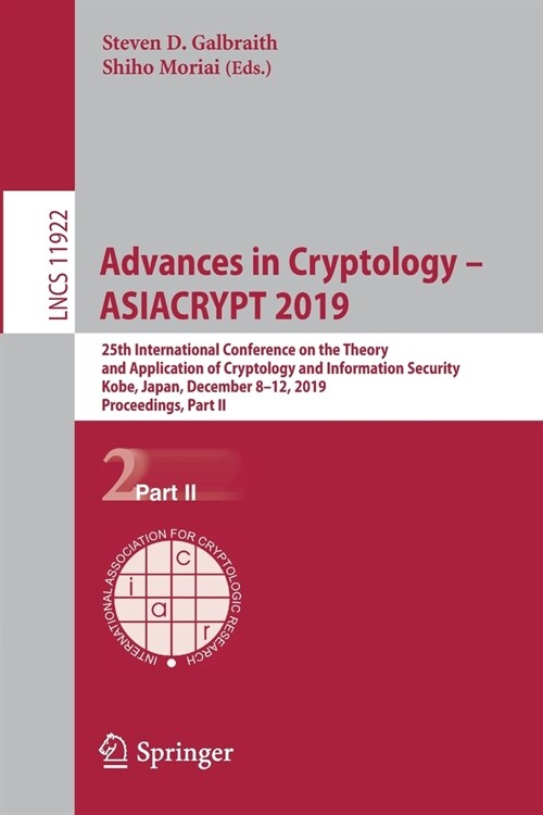 Advances in Cryptology - Asiacrypt 2019: 25th International Conference on the Theory and Application of Cryptology and Information Security, Kobe, Jap (Paperback, 2019)