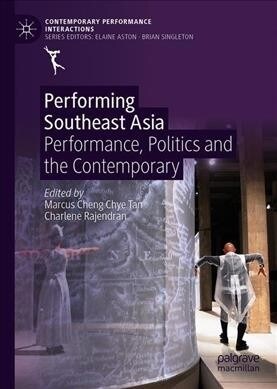Performing Southeast Asia: Performance, Politics and the Contemporary (Hardcover, 2020)