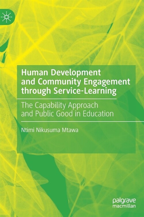Human Development and Community Engagement Through Service-Learning: The Capability Approach and Public Good in Education (Hardcover, 2019)