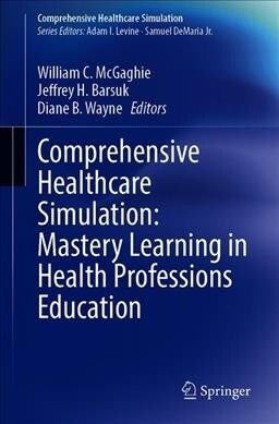 Comprehensive Healthcare Simulation: Mastery Learning in Health Professions Education (Paperback)