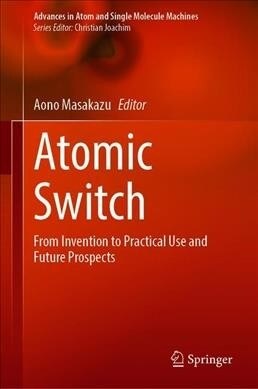 Atomic Switch: From Invention to Practical Use and Future Prospects (Hardcover, 2020)