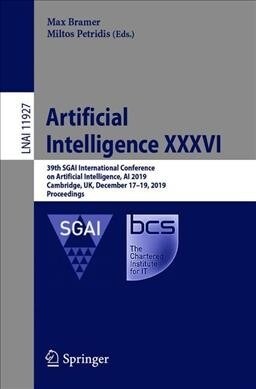 Artificial Intelligence XXXVI: 39th Sgai International Conference on Artificial Intelligence, AI 2019, Cambridge, Uk, December 17-19, 2019, Proceedin (Paperback, 2019)