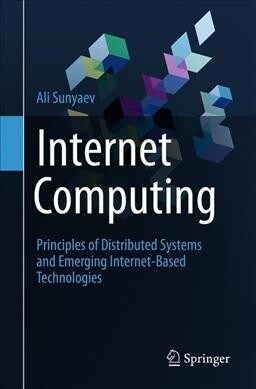 Internet Computing: Principles of Distributed Systems and Emerging Internet-Based Technologies (Hardcover, 2020)