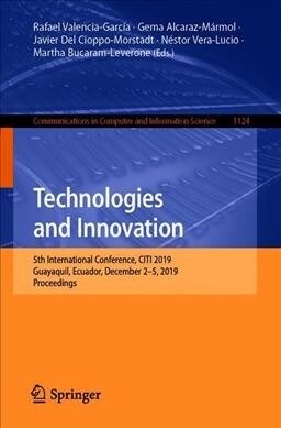 Technologies and Innovation: 5th International Conference, Citi 2019, Guayaquil, Ecuador, December 2-5, 2019, Proceedings (Paperback, 2019)