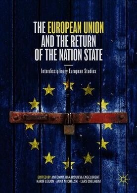 The European Union and the Return of the Nation State: Interdisciplinary European Studies (Hardcover, 2020)