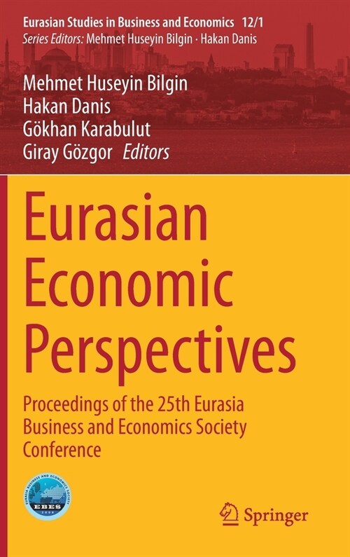 Eurasian Economic Perspectives: Proceedings of the 25th Eurasia Business and Economics Society Conference (Hardcover, 2020)