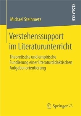 Verstehenssupport Im Literaturunterricht: Theoretische Und Empirische Fundierung Einer Literaturdidaktischen Aufgabenorientierung (Paperback, 1. Aufl. 2020)