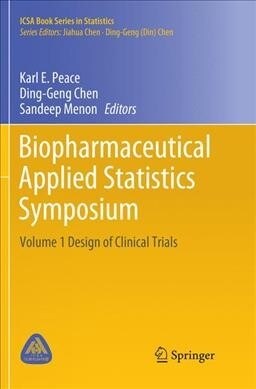 Biopharmaceutical Applied Statistics Symposium: Volume 1 Design of Clinical Trials (Paperback, Softcover Repri)