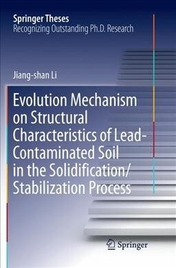 Evolution Mechanism on Structural Characteristics of Lead-Contaminated Soil in the Solidification/Stabilization Process (Paperback)