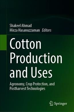 Cotton Production and Uses: Agronomy, Crop Protection, and Postharvest Technologies (Hardcover, 2020)