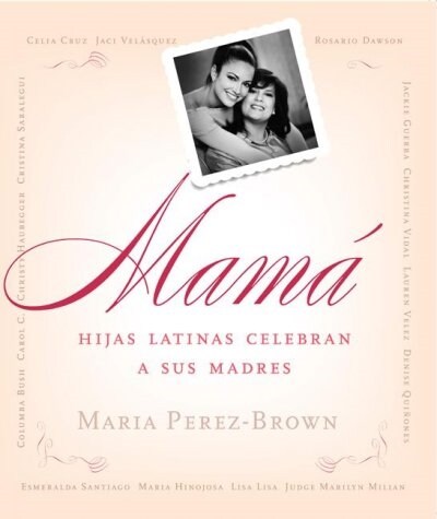 Mama : Hijas Latinas Celebran A Sus Madres / Mama : Latinas Celebrate Their Mothers (Paperback)