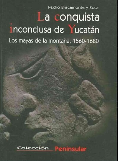 La conquista inconclusa de Yucatan/ The Unconcluded Conquest of Yucatan (Paperback)