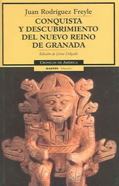 Conquista Y Descubrimiento Del Nuevo Reino De Granada/conquest And Discovery Of The New Granada Kingdom (Paperback)