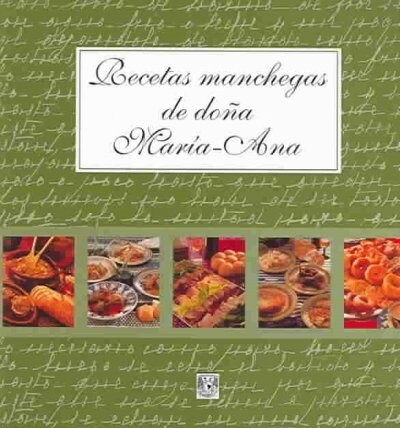 Recetas manchegas de dona Maria-Ana / Manchego Recipes of Maria Ana (Paperback)