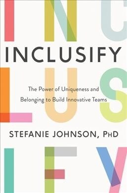 [중고] Inclusify: The Power of Uniqueness and Belonging to Build Innovative Teams (Hardcover)