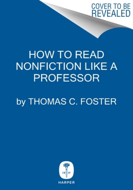 How to Read Nonfiction Like a Professor: A Smart, Irreverent Guide to Biography, History, Journalism, Blogs, and Everything in Between (Hardcover)