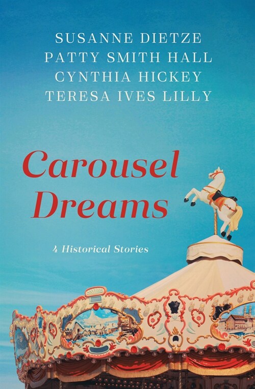 Carousel Dreams: 4 Historical Stories (Paperback)