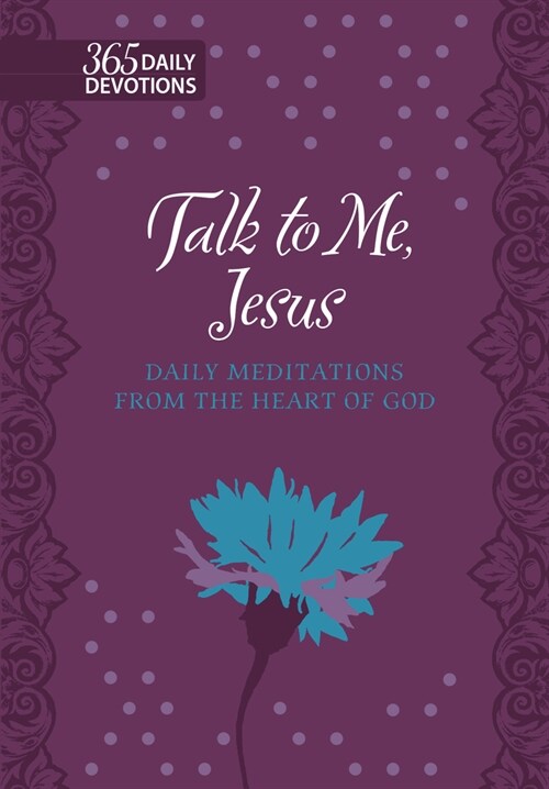 Talk to Me Jesus: 365 Daily Meditations from the Heart of God (Imitation Leather)
