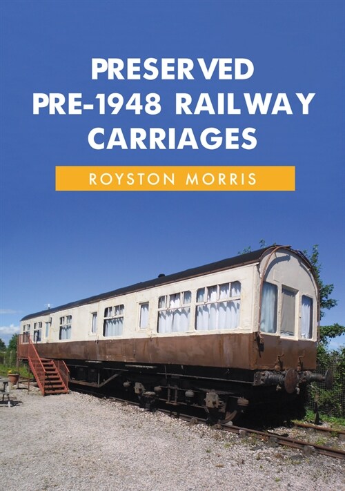 Preserved Pre-1948 Railway Carriages (Paperback)