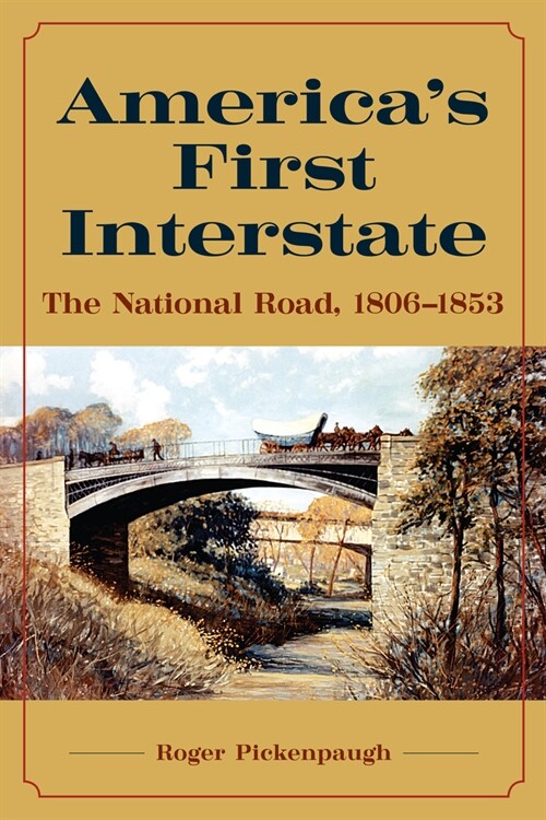 Americas First Interstate: The National Road, 1806-1853 (Hardcover)