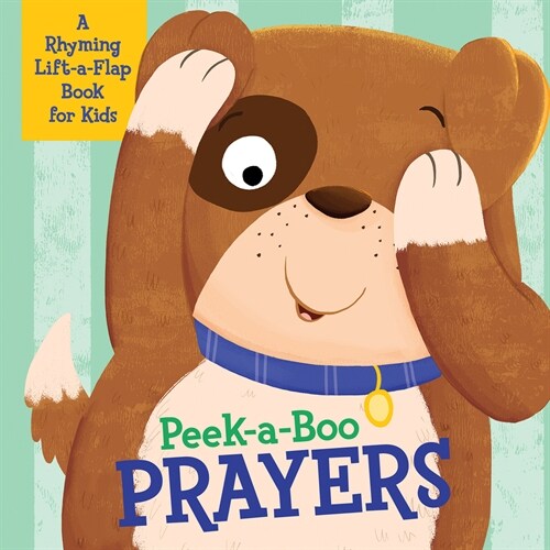 Peek-A-Boo Prayers: A Rhyming Lift-A-Flap Book for Kids (Board Books)