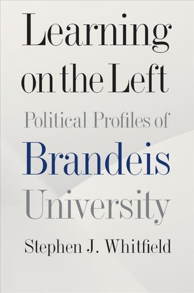 Learning on the Left: Political Profiles of Brandeis University (Hardcover)